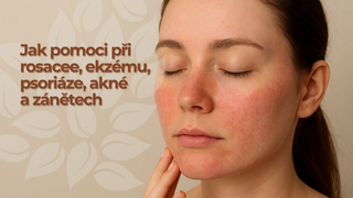 Přírodní péče o pleťové problémy: Jak pomoci při rosacee, ekzému, psoriáze, akné a zánětech